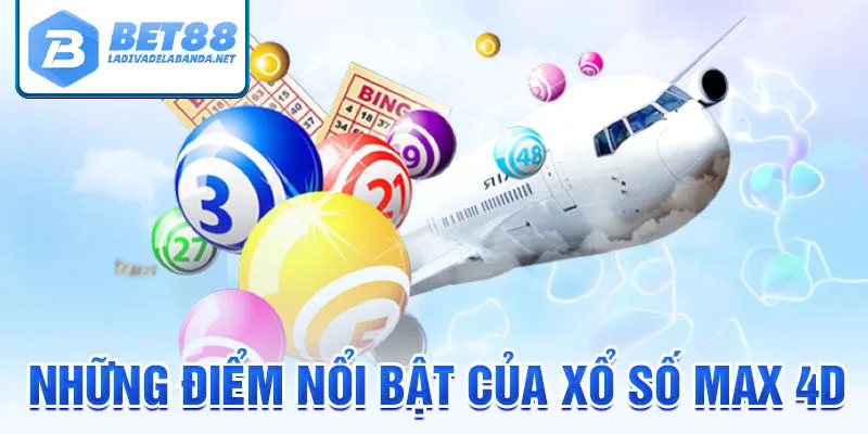 Những điểm nổi bật của xổ số max 4d
