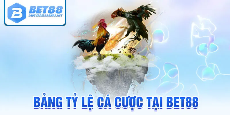 Bảng tỷ lệ cá cược tại bet88