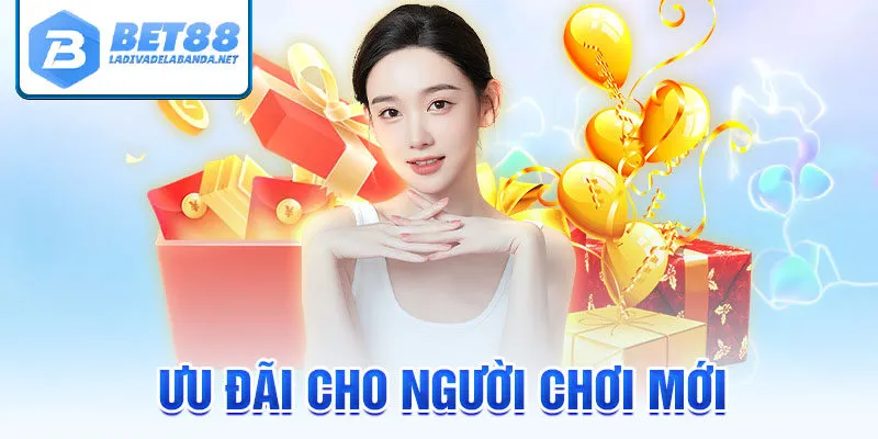 Ưu đãi cho người chơi mới khi đăng ký bet88