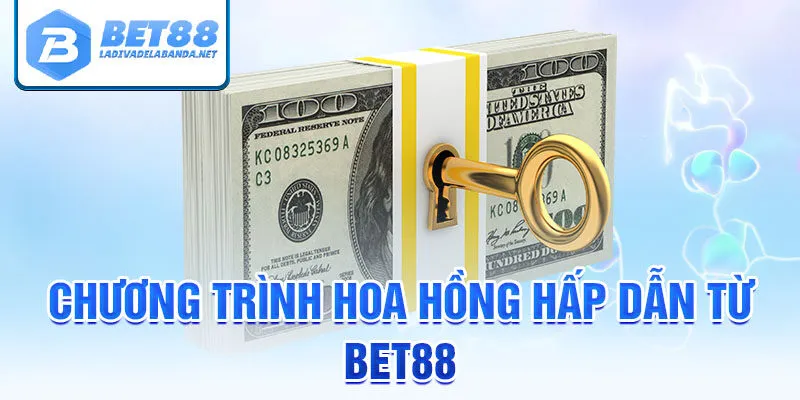 Chương trình hoa hồng hấp dẫn khi trở thành đại lý bet88