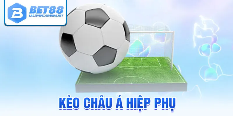Kèo châu á hiệp phụ