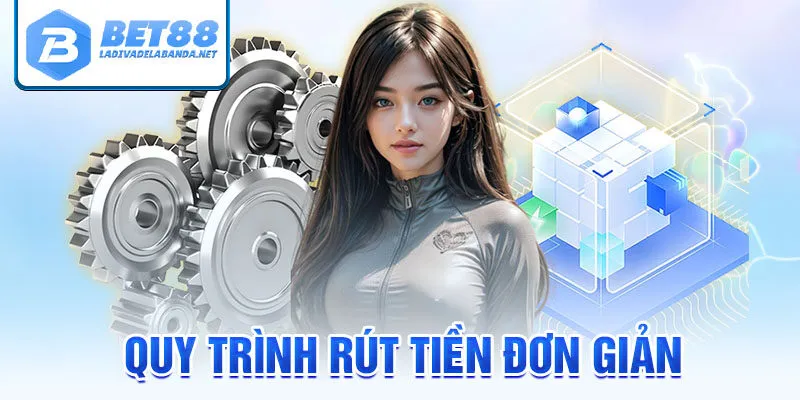 Quy trình rút tiền đơn giản