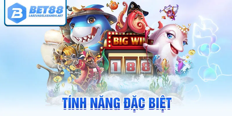 Tính năng đặc biệt